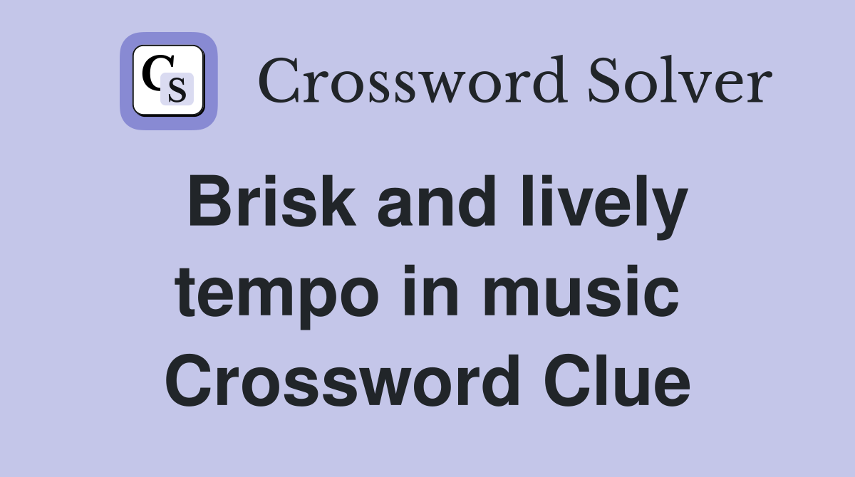 brisk-and-lively-tempo-in-music-crossword-clue-answers-crossword-solver